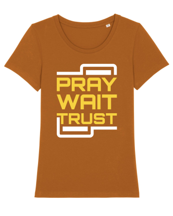 Pray Wait Trust Roasted Orange