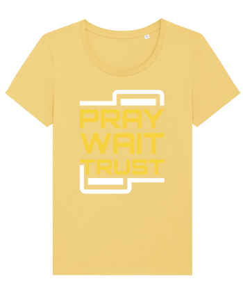 Pray Wait Trust Jojoba