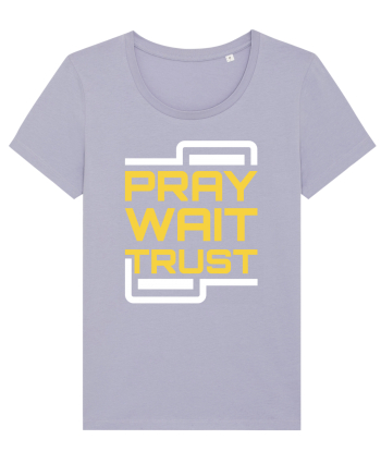 Pray Wait Trust Lavender