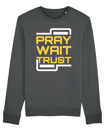Pray Wait Trust Anthracite