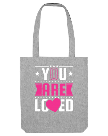 You are Loved Heather Grey