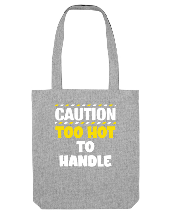 Caution - too hot to handle Heather Grey