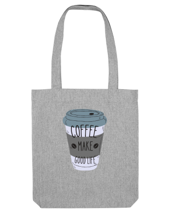 Coffee Make Good Life  Heather Grey