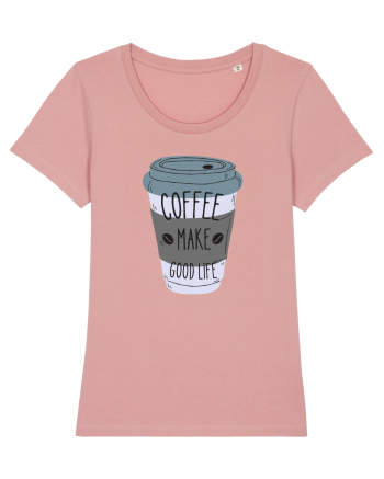 Coffee Make Good Life  Canyon Pink