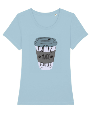 Coffee Make Good Life  Sky Blue