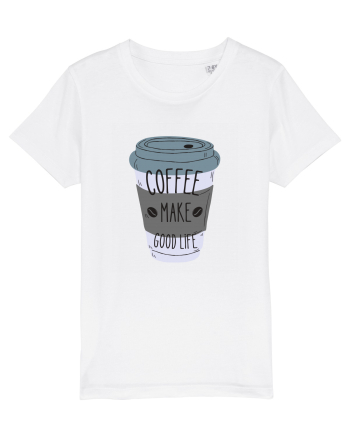 Coffee Make Good Life  White