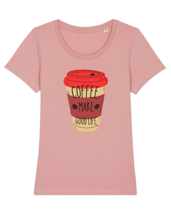 Coffee Make Good Life  Canyon Pink
