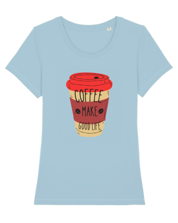 Coffee Make Good Life  Sky Blue