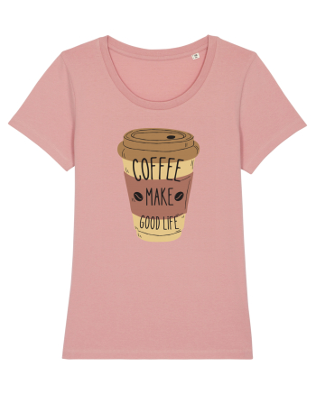 Coffee Make Good Life  Canyon Pink