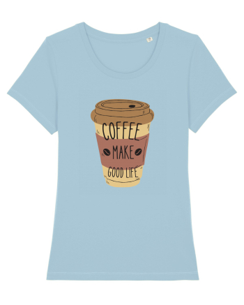 Coffee Make Good Life  Sky Blue