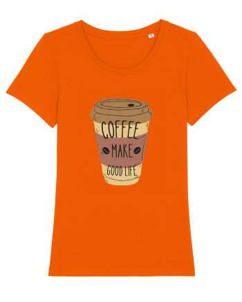 Coffee Make Good Life  Bright Orange