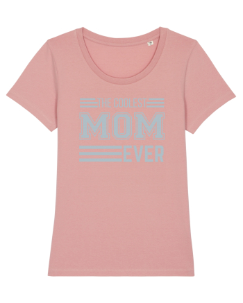 The Coolest Mom Ever Canyon Pink