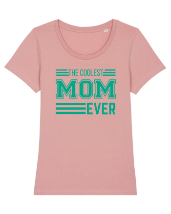 The Coolest Mom Ever Canyon Pink