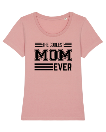 The Coolest Mom Ever Canyon Pink
