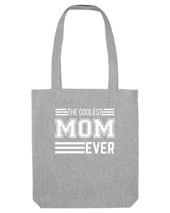 The Coolest Mom Ever Heather Grey