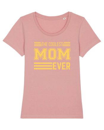 The Coolest Mom Ever Canyon Pink