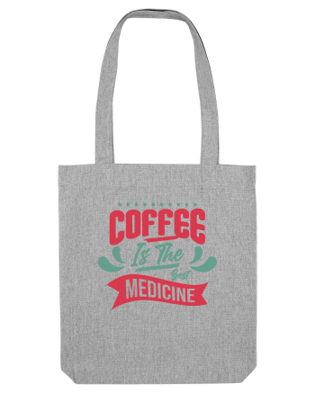 Coffee is the Best Medicine Heather Grey