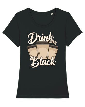 Drink it Black Black