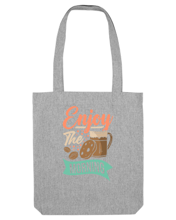 Enjoy the Morning Heather Grey