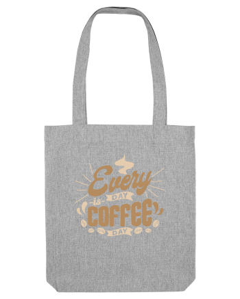 Everyday is Coffee Day Heather Grey