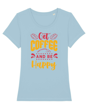 Get Coffee and be Happy Sky Blue