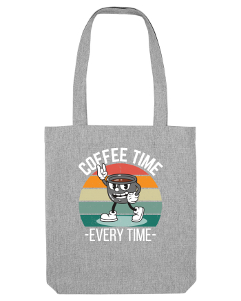Coffee Time Every Time Heather Grey