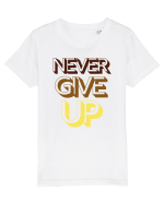 Never Give Up Tricou mânecă scurtă  Copii Mini Creator