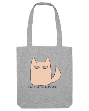 You'll be Fine Maybe Heather Grey