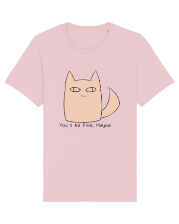 You'll be Fine Maybe Cotton Pink
