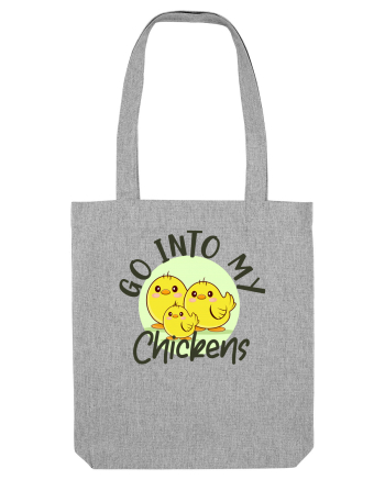 Go into my chickens Heather Grey