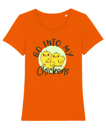 Go into my chickens Bright Orange