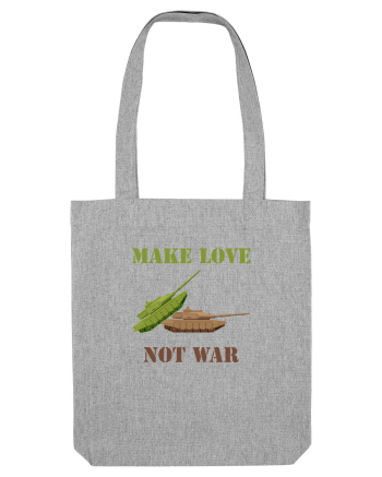 Make Love Not War Heather Grey