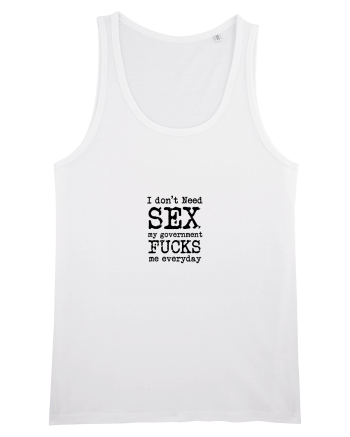 I don't need SEX the government fucks me everyday White