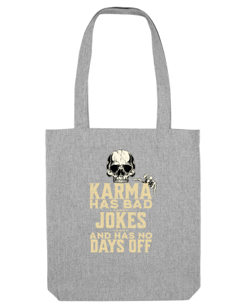 Karma has bad jokes and has no days off Heather Grey
