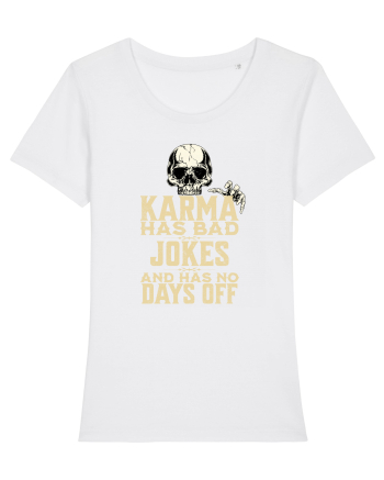 Karma has bad jokes and has no days off White