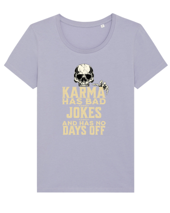 Karma has bad jokes and has no days off Lavender