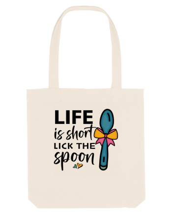 Life is short lick the spoon Natural