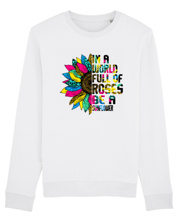 In a world full of roses be a sunflower White