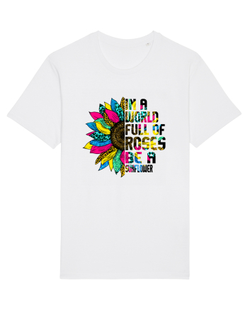 In a world full of roses be a sunflower White