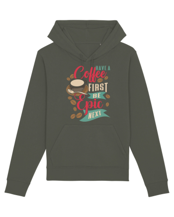 Have a coffee first be epic next Khaki