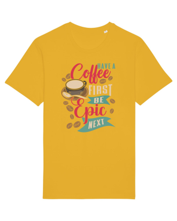 Have a coffee first be epic next Spectra Yellow