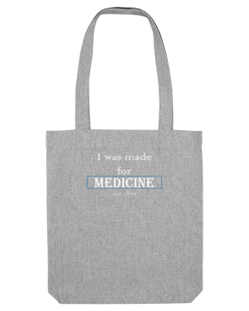 I was made for medicine Heather Grey