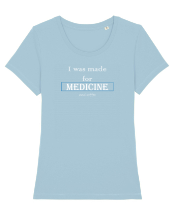 I was made for medicine Sky Blue