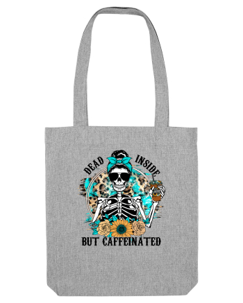 Dead Inside But Caffeinated Heather Grey