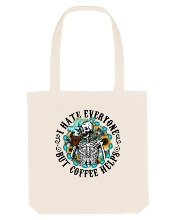 I Hate Everyone But Coffee Helps Natural