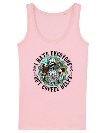 I Hate Everyone But Coffee Helps Cotton Pink