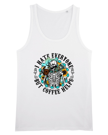 I Hate Everyone But Coffee Helps White