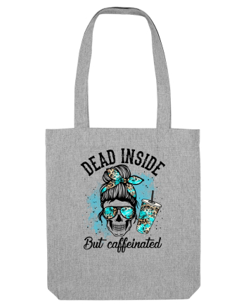Dead Inside But Caffeinated Heather Grey