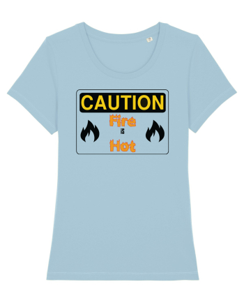 Fire is hot Sky Blue