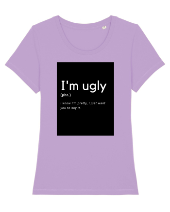 I'm ugly Lavender Dawn